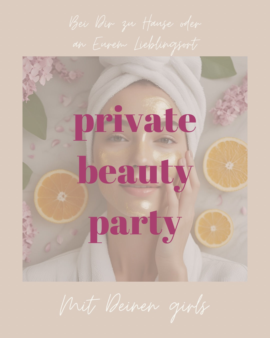 Private Beauty Party für Dich & deine Buddys